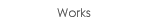 Works